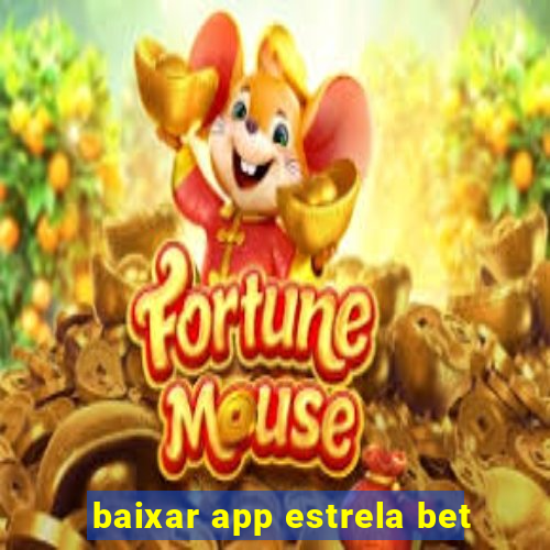 baixar app estrela bet